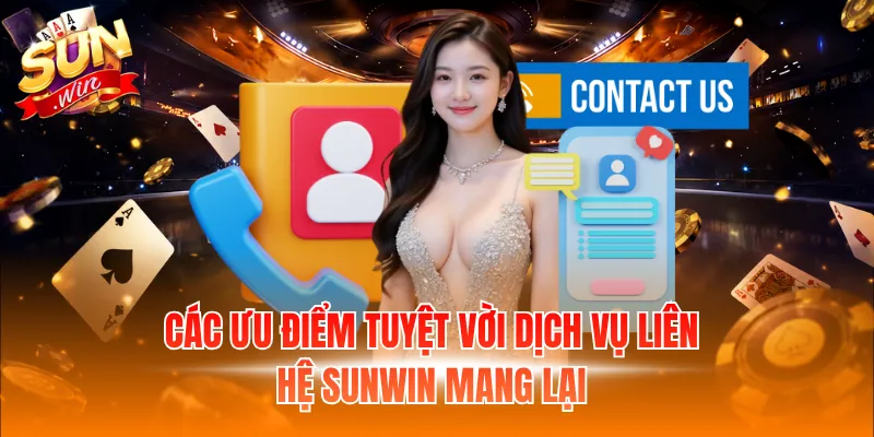 Các ưu điểm tuyệt vời dịch vụ liên hệ Sunwin mang lại