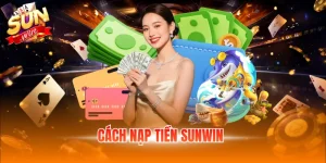 cách nạp tiền Sunwin