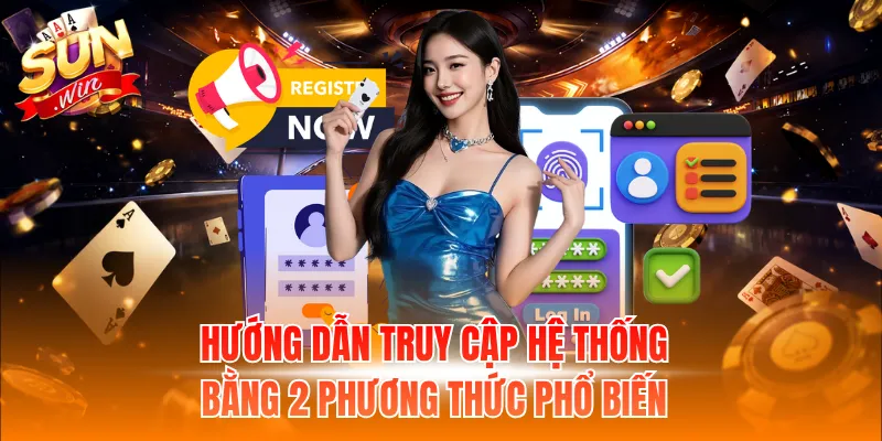 Hướng dẫn truy cập hệ thống hiệu quả với 2 phương thức
