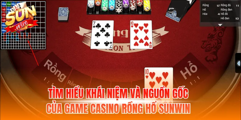 Tìm hiểu khái niệm và nguồn gốc của game Casino Rồng Hổ Sunwin