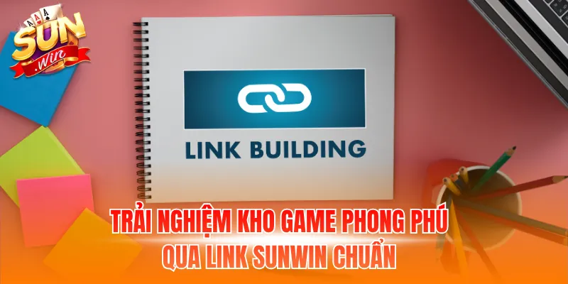 Trải nghiệm kho game phong phú qua link Sunwin chuẩn